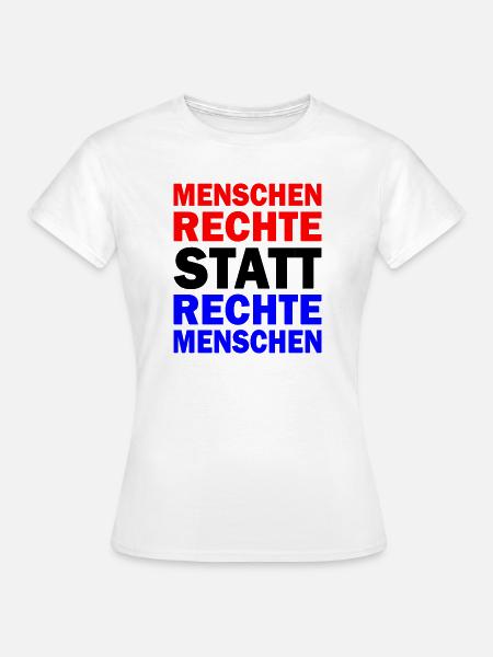 menschenrechte statt rechte menschen - Frauen T-Shirt - Weiß