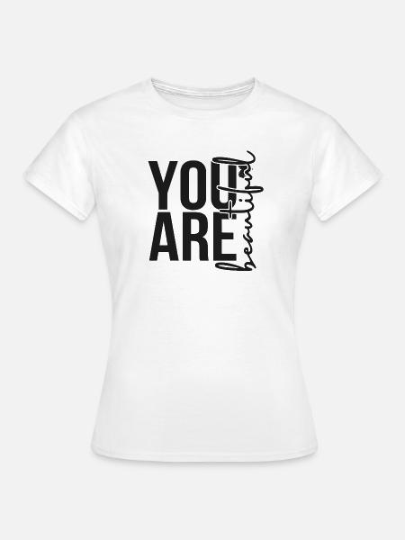 You are Beautiful - Black - Frauen T-Shirt - Weiß