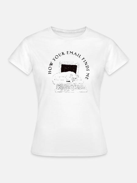 WIE DEINE E-MAIL MICH GEFUNDEN HAT - Frauen T-Shirt - Weiß