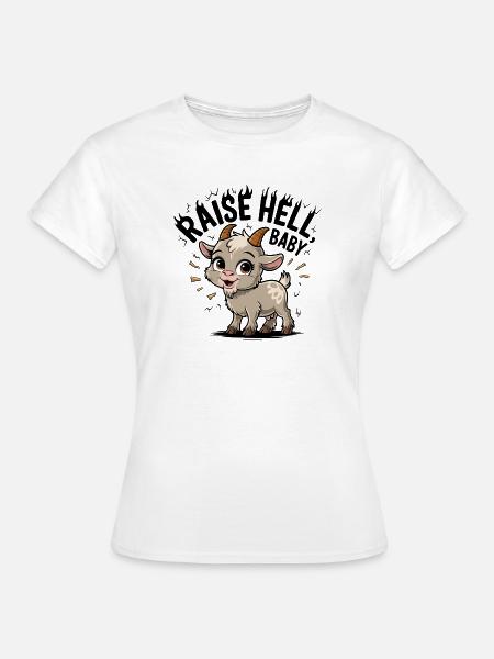 Kuschelbaby Ziegenmotiv.Raise Hell - Frauen T-Shirt - Weiß