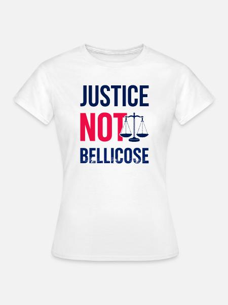 JUSTICE_NOT_BELLICOSE - Frauen T-Shirt - Weiß