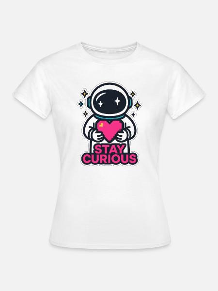 Stay Curious Astronaut - Frauen T-Shirt - Weiß
