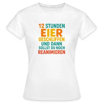 12 hours duty - Women's T-Shirt - white - Front - AI Model Female 172 dark (172cm)