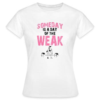 Someday for weak female - Women's T-Shirt - white - Front - AI Model Female 172 dark (172cm)