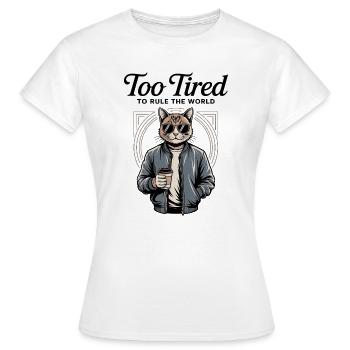 Zu müde, um die Welt zu beherrschen, Katze - Frauen T-Shirt - Weiß - Vorne - AI Model Female 172 dark (172cm)