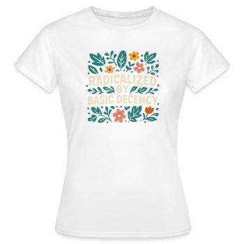 Radicalisé par la décence élémentaire - T-shirt Femme - blanc - Devant - AI Model Female 172 dark (172cm)