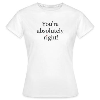 Vous avez tout à fait raison - T-shirt Femme - blanc - Devant - AI Model Female 172 dark (172cm)