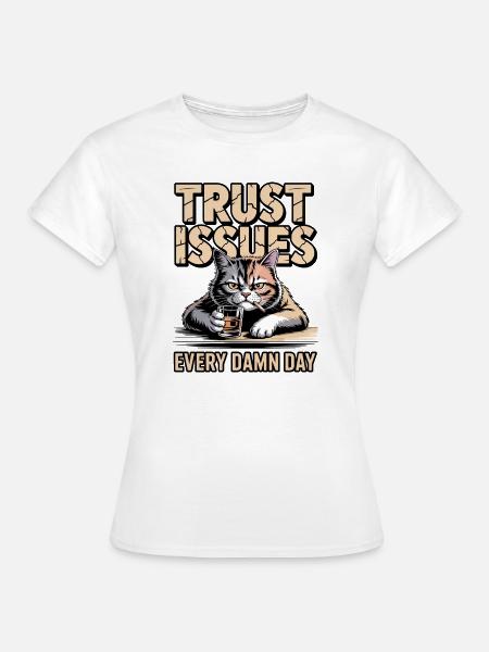 Trust Issues Katze - Frauen T-Shirt - Weiß