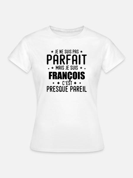 François: authentisch, unvollkommen, oben, Perfektion - Frauen T-Shirt - Weiß