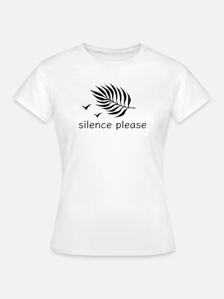 Silence please Ruhe Druckdesign - Frauen T-Shirt - Weiß