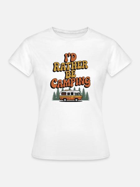 Ich würde lieber campen - Frauen T-Shirt - Weiß