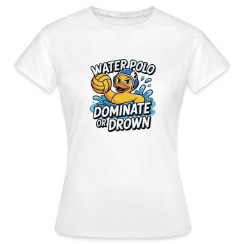 Lustiges Wasserballspiel: Dominieren oder Ertrinken - Frauen T-Shirt - Weiß - Vorne - AI Model Female 172 dark (172cm)