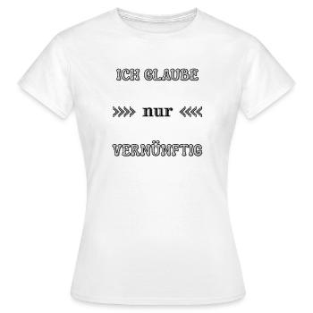 Ich glaube nur vernünftig Wordart Statement  - Frauen T-Shirt - Weiß - Vorne - AI Model Female 172 dark (172cm)