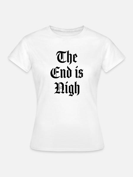 Das Ende ist nah - Frauen T-Shirt - Weiß