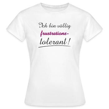 Selbstbewusstes Zitat Ich bin Frustrationstolerant - Frauen T-Shirt - Weiß - Vorne - AI Model Female 172 dark (172cm)