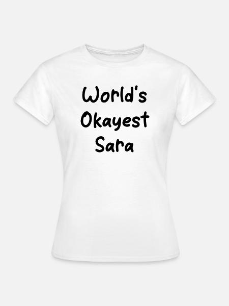 World's okayest Sara - Frauen T-Shirt - Weiß