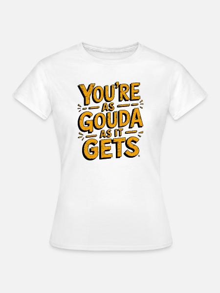 Gouda-Käse-Wortspiel - Frauen T-Shirt - Weiß