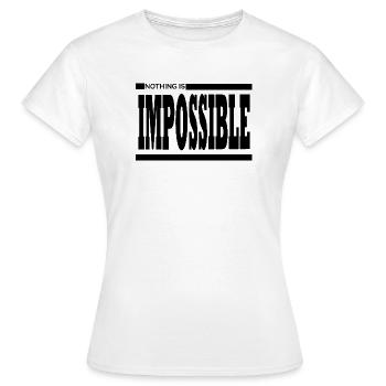 NOTHING IS IMPOSSIBLE - Women's T-Shirt - white - Front - AI Model Female 172 dark (172cm)