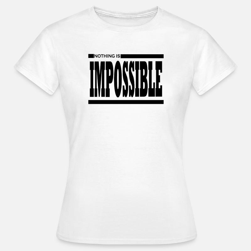 NOTHING IS IMPOSSIBLE - Women's T-Shirt - white