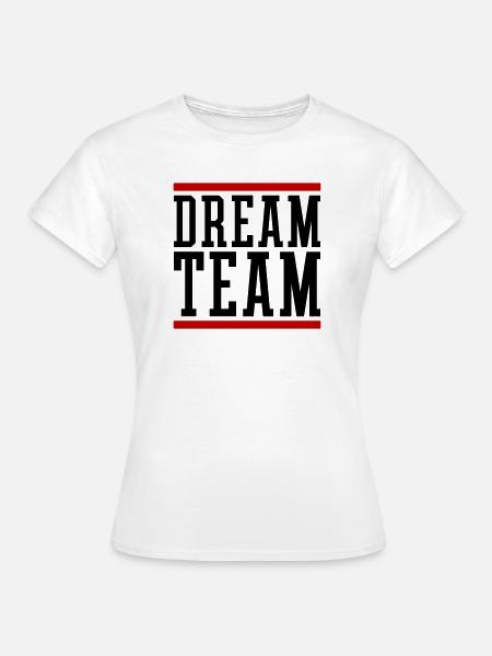 Dream Team - Frauen T-Shirt - Weiß