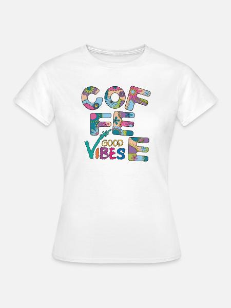 Coffee Vibes - Frauen T-Shirt - Weiß