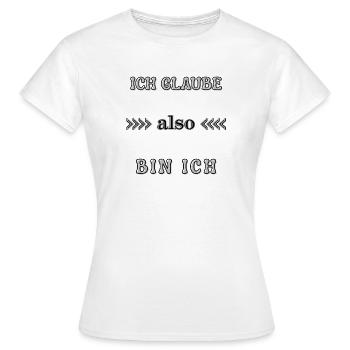 Wordart Ich glaube also bin ich Spruch Statement - Frauen T-Shirt - Weiß - Vorne - AI Model Female 172 dark (172cm)