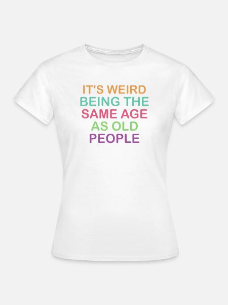 Humorvolles Altersvergleich Design - Frauen T-Shirt - Weiß