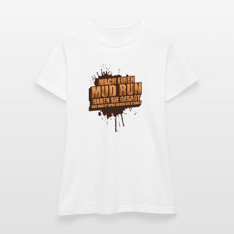 Faire une course dans la boue, une course dans la boue, une course dans la boue, une course dans la boue T-shirt Femme