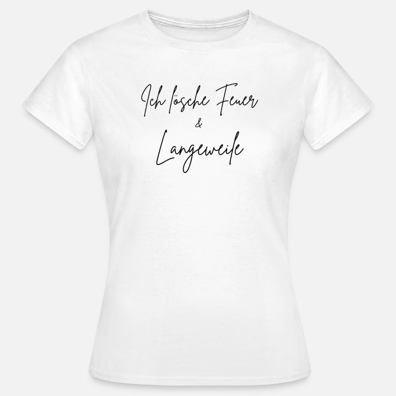 I extinguish fire & boredom - Women's T-Shirt - white