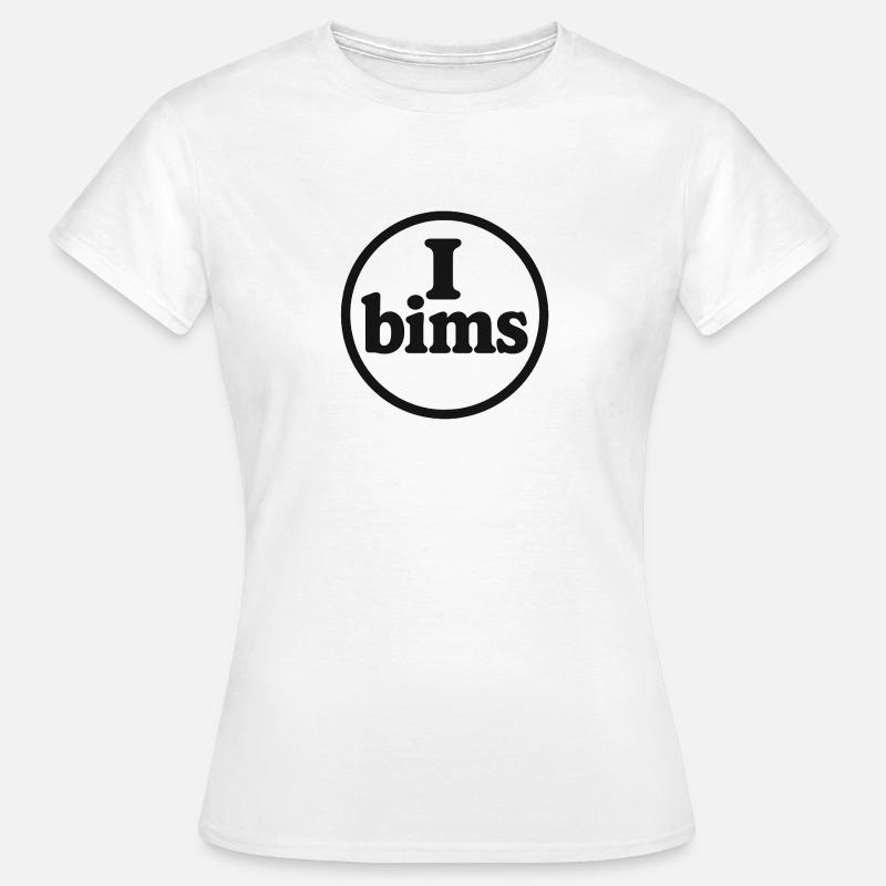 I_bims - Women's T-Shirt - white