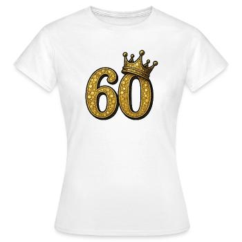 60th Birthday Woman Gold Crown Gift Idea - Women's T-Shirt - white - Front - AI Model Female 172 dark (172cm)