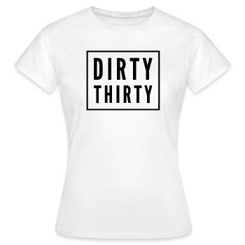 Dirty Thirty 30th Birthday - Women's T-Shirt - white - Front - AI Model Female 172 dark (172cm)