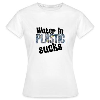 Wasser im Plastik Nervt - Frauen T-Shirt - Weiß - Vorne - AI Model Female 172 dark (172cm)