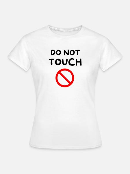 Nicht berühren 🚫 - Frauen T-Shirt - Weiß
