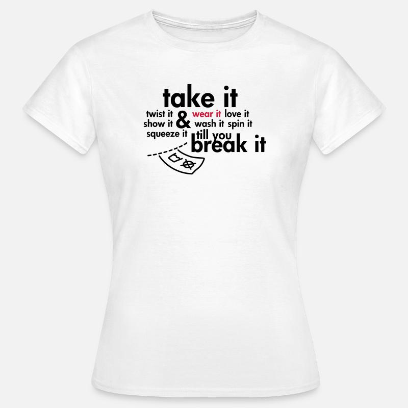 Take it & wear it.. - Women's T-Shirt - white