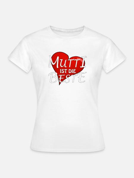 MUTTI IST DIE BESTE - Frauen T-Shirt - Weiß