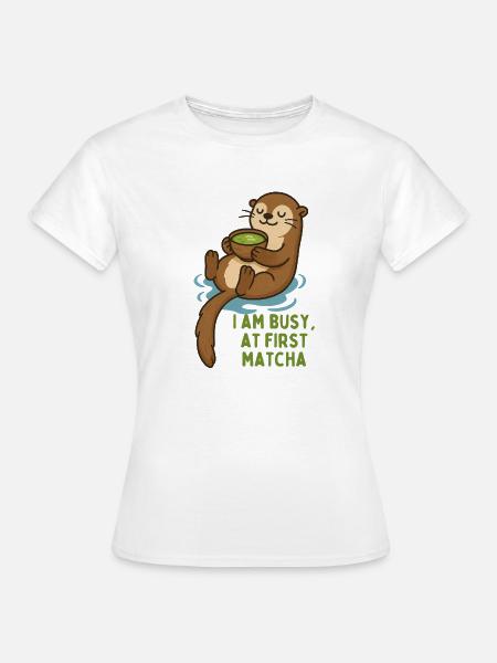 Otter genießt Matcha - i am busy first matcha - Frauen T-Shirt - Weiß