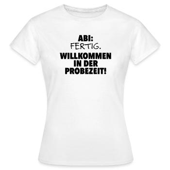 Abitur fertig - Frauen T-Shirt - Weiß - Vorne - AI Model Female 172 dark (172cm)