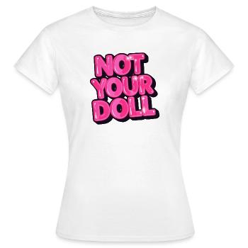 Not Your Doll Bold Pink Graphic Design - Women's T-Shirt - white - Front - AI Model Female 172 dark (172cm)