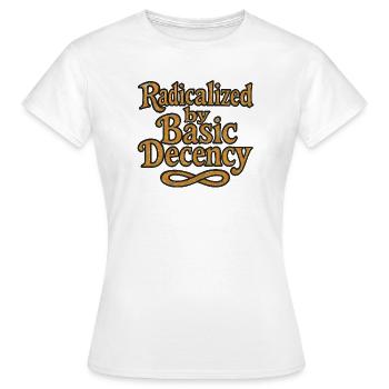 Radicalisés par la décence élémentaire - T-shirt Femme - blanc - Devant - AI Model Female 172 dark (172cm)