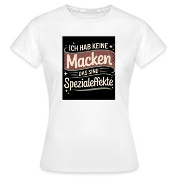 Ich hab keine Macken – Das sind Spezialeffekte  - Frauen T-Shirt - Weiß - Vorne - AI Model Female 172 dark (172cm)