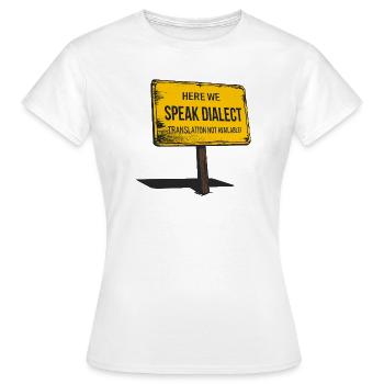 Ici, nous parlons dialecte – traduction non disponible ! - T-shirt Femme - blanc - Devant - AI Model Female 172 dark (172cm)