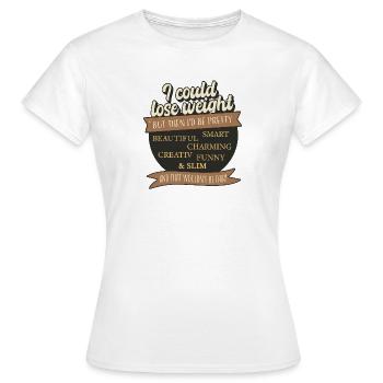Je pourrais perdre du poids, mais ce serait injuste - T-shirt Femme - blanc - Devant - AI Model Female 172 dark (172cm)