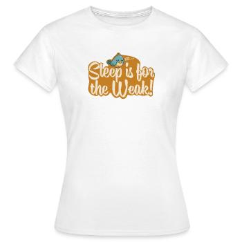 Sleep is for the Weak! - Women's T-Shirt - white - Front - AI Model Female 172 dark (172cm)