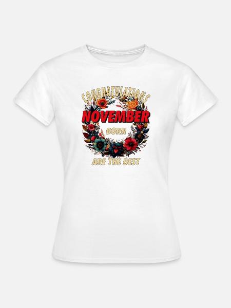 CONGRATULATIONS NOVEMBER - Frauen T-Shirt - Weiß