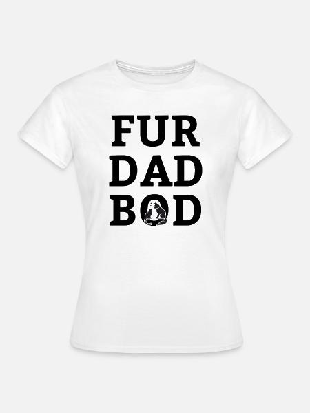 Fur dad bod - Frauen T-Shirt - Weiß
