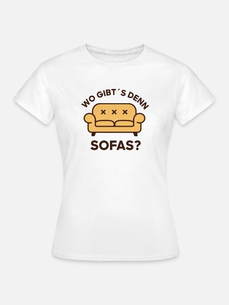 Wo gibt's denn Sofas? Lounge Humor. So etwas? - Frauen T-Shirt - Weiß