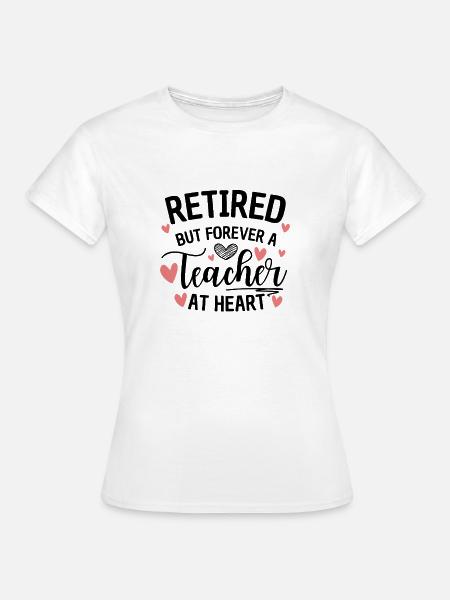 Im Herzen pensionierter Lehrer - Frauen T-Shirt - Weiß