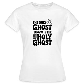 Der einzige Geist, den ich kenne, ist der Heilige Geist - Frauen T-Shirt - Weiß - Vorne - AI Model Female 172 dark (172cm)