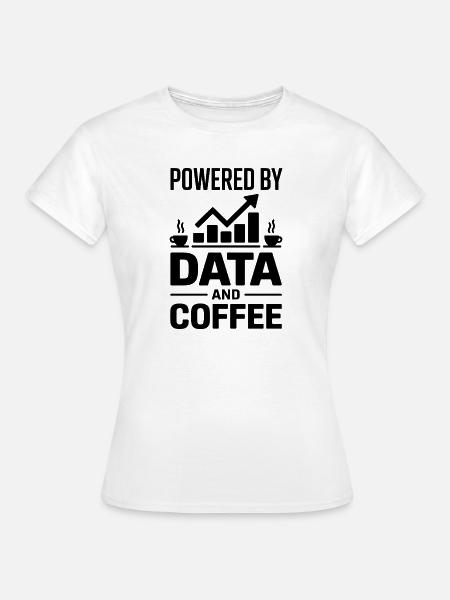 Datenanalyst Spruch Lustiges Datenanalyst Geschenk - Frauen T-Shirt - Weiß